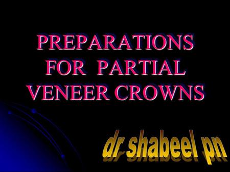 PREPARATIONS FOR PARTIAL VENEER CROWNS