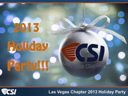 Las Vegas Chapter 2013 Holiday Party. Thanks to our Sponsors Las Vegas Chapter 2013 Holiday Party.