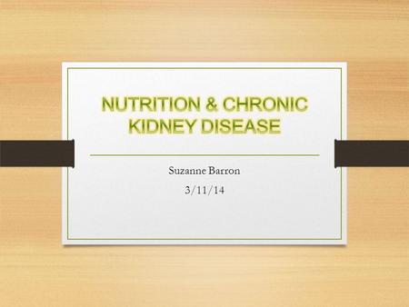 Suzanne Barron 3/11/14. Chronic kidney failure, also known as chronic renal failure, chronic renal disease, or chronic kidney disease, is a slow progressive.