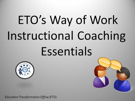 ETO’s Way of Work Instructional Coaching Essentials