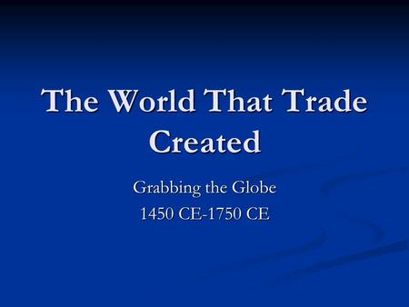 The World That Trade Created