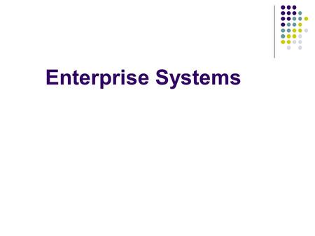 Enterprise Systems.