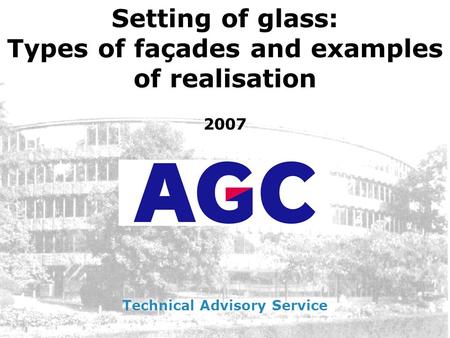 Setting of glass: Types of façades and examples of realisation 2007 Technical Advisory Service.