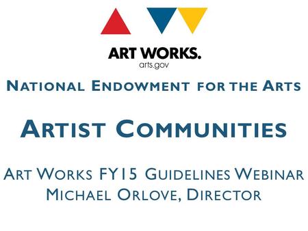 S UPPORT P ROJECTS T HAT :  Provide space, time, and resources to artists for incubation, thought, or creativity in a retreat setting in an urban or.