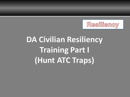 DA Civilian Resiliency Training Part I