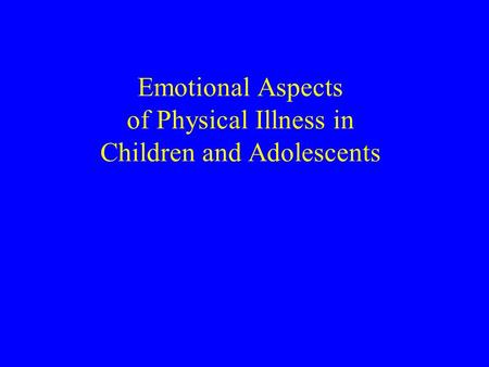 Emotional Aspects of Physical Illness in Children and Adolescents.