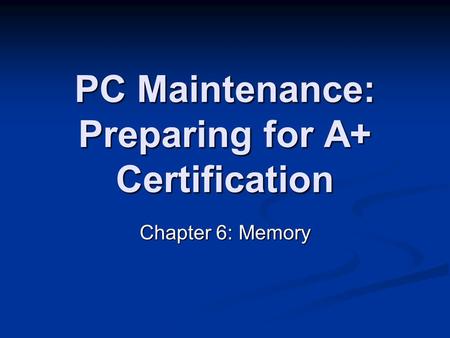 PC Maintenance: Preparing for A+ Certification