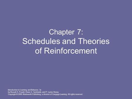 Chapter 7: Schedules and Theories of Reinforcement