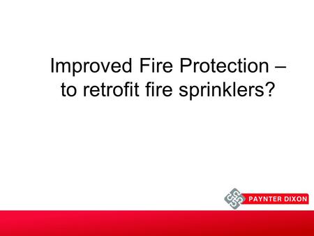 Improved Fire Protection – to retrofit fire sprinklers?