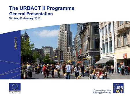 The URBACT II Programme General Presentation Vilnius, 20 January 2011.