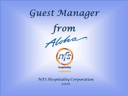 Guest Manager from NFS Hospitality Corporation 2010.