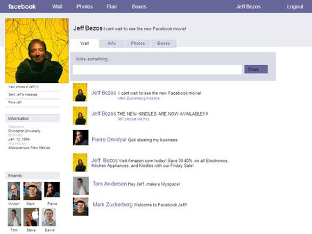 Facebook Jeff Bezos I cant wait to see the new Facebook movie! WallPhotosFlairBoxesJeff BezosLogout View photos of Jeff (1) Send Jeff a message Poke Jeff.