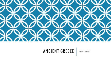 ANCIENT GREECE 508-322 BC. HISTORIOGRAPHY First period to have proper history recordings. Biased because main historians were from Athens or supported.