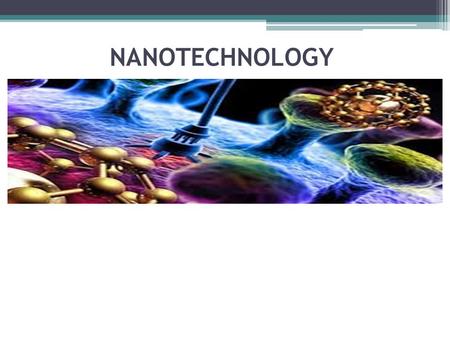 NANOTECHNOLOGY.