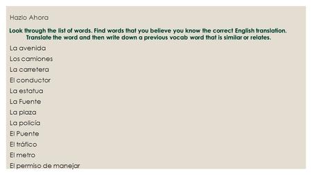 Hazlo Ahora La avenida Los camiones La carretera El conductor La estatua La Fuente La plaza La policía El Puente El tráfico El metro El permiso de manejar.