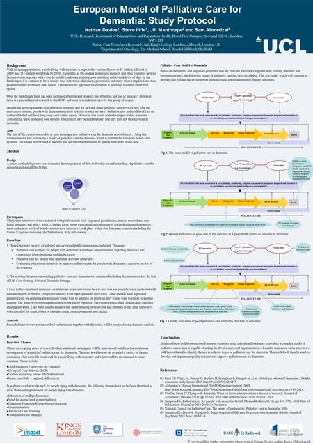 Method Design A mixed methodology was used to enable the triangulation of data to develop an understanding of palliative care for dementia and a model.