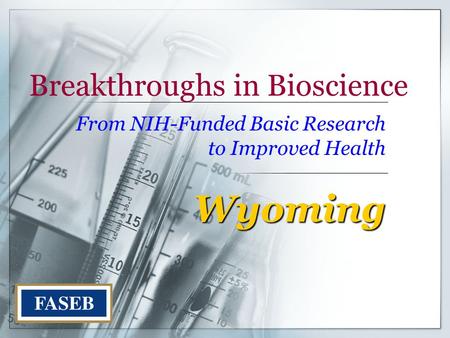 Breakthroughs in Bioscience From NIH-Funded Basic Research to Improved Health Wyoming.