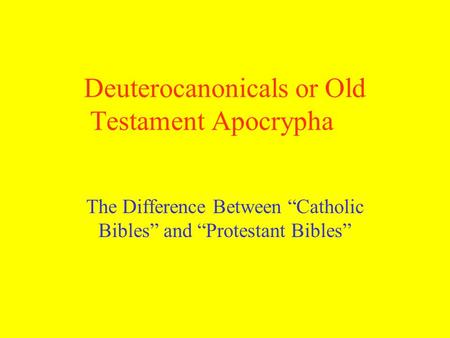 Deuterocanonicals or Old Testament Apocrypha The Difference Between “Catholic Bibles” and “Protestant Bibles”