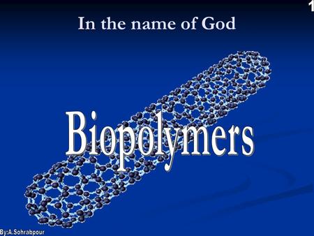 In In the name of God. Polymer: Poly + Meros Polymers can be separated into 3 general categories: Polymers can be separated into 3 general categories: