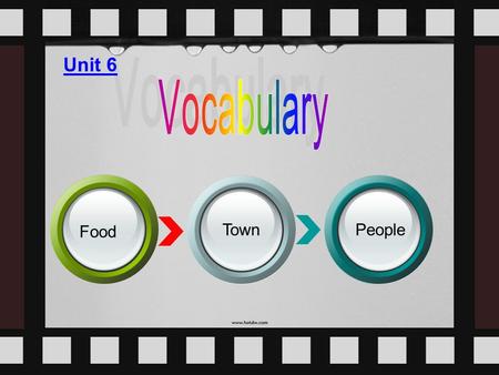 Unit 6 Vocabulary Food Town People.