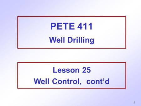 Lesson 25 Well Control, cont’d
