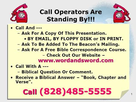 Call Operators Are Standing By!!! Call And --- –Ask For A Copy Of This Presentation. BY EMAIL, BY FLOPPY DISK or IN PRINT. –Ask To Be Added To The Beacon’s.