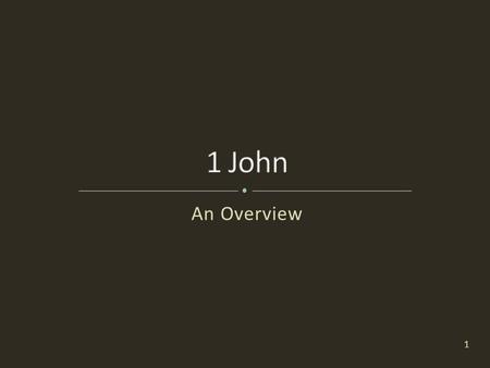 An Overview 1. 2 3 Apostolic authority Shepherd’s heart God Word of Life Light Eternal life Advocate Propitiation Love Faithful Righteous Life of intimacy.