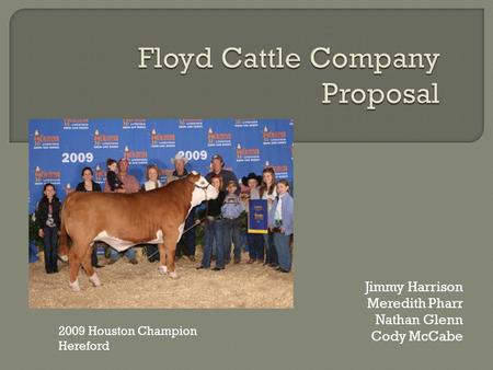 Jimmy Harrison Meredith Pharr Nathan Glenn Cody McCabe 2009 Houston Champion Hereford.