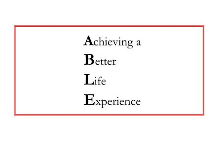 A chieving a B etter L ife E xperience. 2 Medicaid and SSI Means Tests In order to live independently, individuals with disabilities must rely on the.