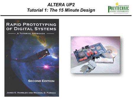 ALTERA UP2 Tutorial 1: The 15 Minute Design. Figure 1.1 The Altera UP 1 CPLD development board. ALTERA UP2 Tutorial 1: The 15 Minute Design.