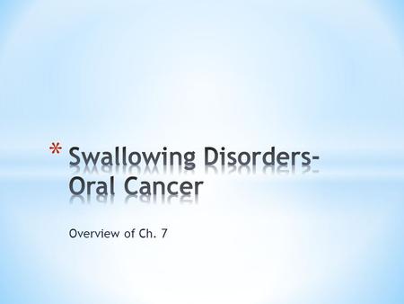 Overview of Ch. 7. * Hard palate * Soft palage * Alveolus, floor of the mouth, tonsil, and anterior faucial pillar * Lateral tongue * Base of tongue.