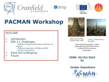 PACMAN Workshop OUTLINE Introduction ESR 3.1 Challenges - Stability budget and Precision Mechanical Design - Precision Assembly of MBQ and BPM - System.