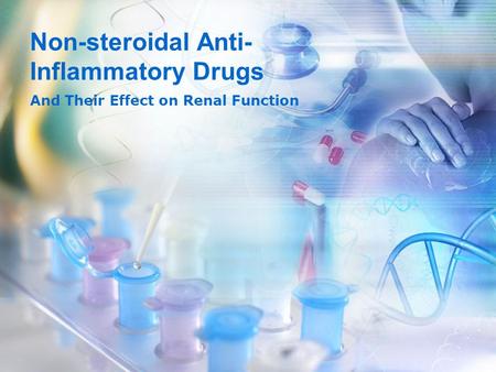 Non-steroidal Anti- Inflammatory Drugs And Their Effect on Renal Function.