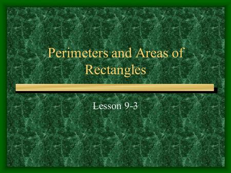 Perimeters and Areas of Rectangles