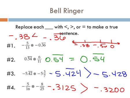 Replace each ___ with <, >, or = to make a true sentence.