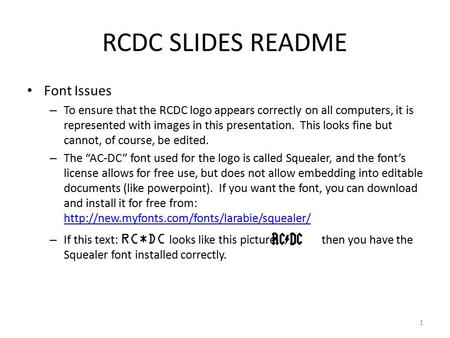 RCDC SLIDES README Font Issues – To ensure that the RCDC logo appears correctly on all computers, it is represented with images in this presentation. This.