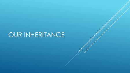 OUR INHERITANCE. INTRODUCTION  Let us consider our hope of an eternal inheritance, described by the apostle Peter as “imperishable and undefiled and.