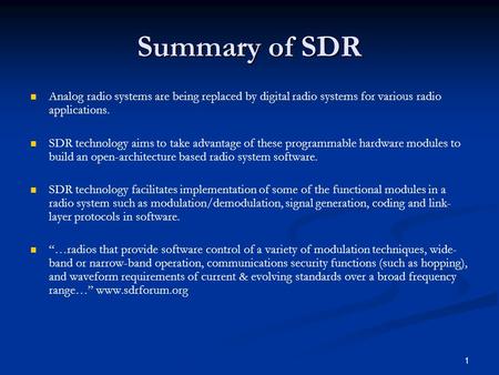 1 Summary of SDR Analog radio systems are being replaced by digital radio systems for various radio applications. SDR technology aims to take advantage.