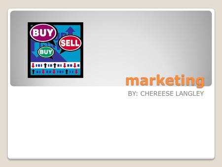 Marketing BY: CHEREESE LANGLEY. Nature of work Formulate, direct and coordinate marketing activities and policies to promote products and services, working.