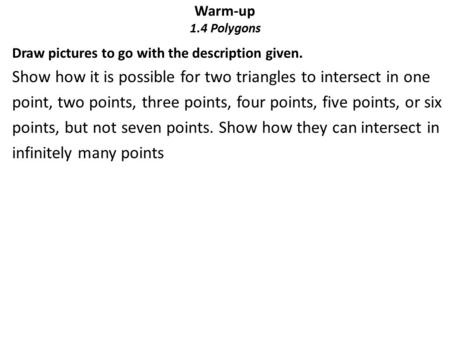 Show how it is possible for two triangles to intersect in one