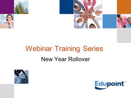 Webinar Training Series New Year Rollover. Agenda Introduction/Purpose Documentation Planning & Preparation Configuring Option Sets Processing New Year.