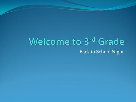 Back to School Night. Classroom Procedures Marble Jar Classroom Tickets (Homework) Classroom Management: We are learning the 7 Habits of Happy Kids to.