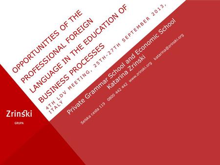 Private Grammar School and Economic School Katarina Zrinski Selska cesta 119 0800 442 442  OPPORTUNITIES OF THE PROFESSIONAL.