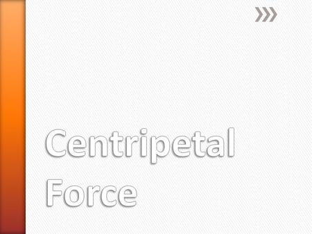 » From Newton’s 2 nd Law we know that whenever an object accelerates, there must be a net force acting on the object to create the acceleration. » The.