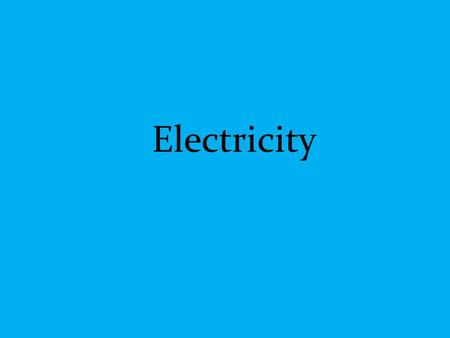 Electricity.