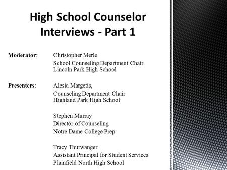 Moderator: Christopher Merle School Counseling Department Chair Lincoln Park High School Presenters: Alesia Margetis, Counseling Department Chair Highland.