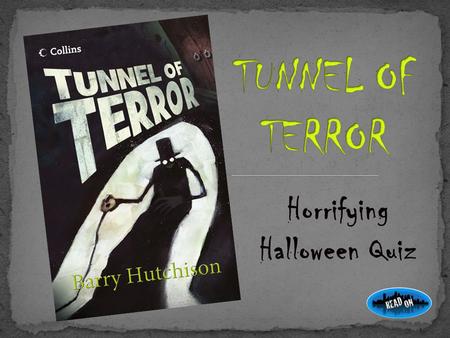 Horrifying Halloween Quiz.  Hold your book above your head.  Your teacher will read the question aloud, then say, ‘ START! ’  Look for the requested.