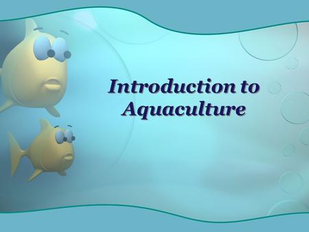 Introduction to Aquaculture