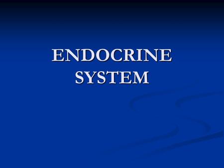 ENDOCRINE SYSTEM.