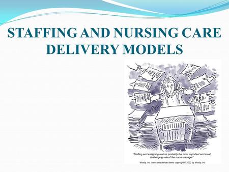 STAFFING AND NURSING CARE DELIVERY MODELS